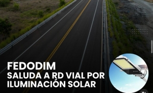 FEDODIM SALUDA A RD VIAL POR ILUMINACI&Oacute;N SOLAR